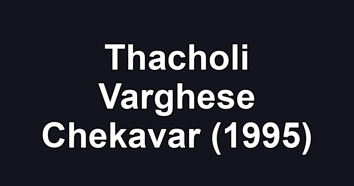 Thacholi Varghese Chekavar (1995)