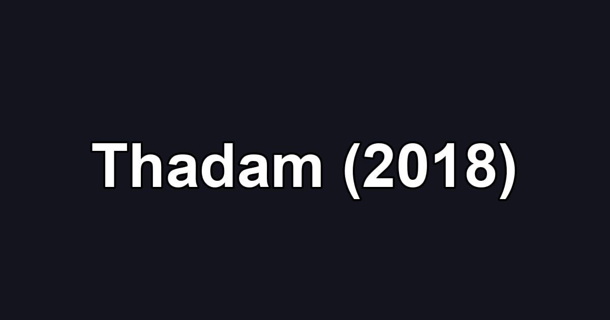 Thadam (2018)