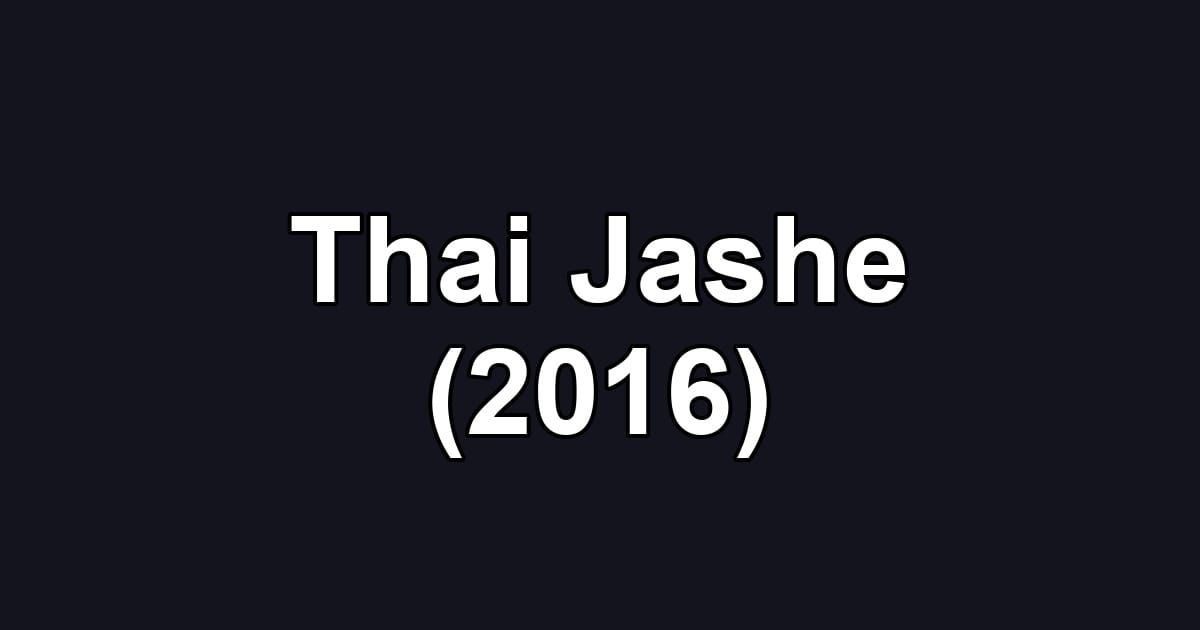 Thai Jashe (2016)