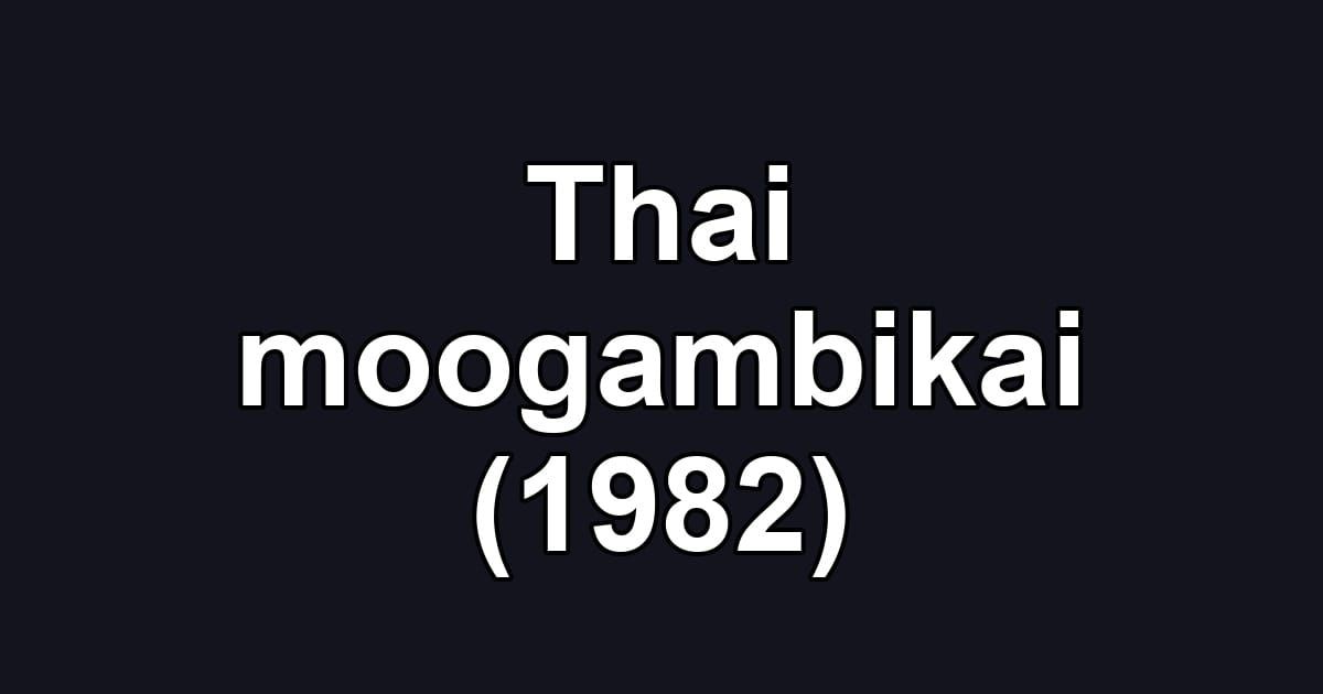 Thai moogambikai (1982)