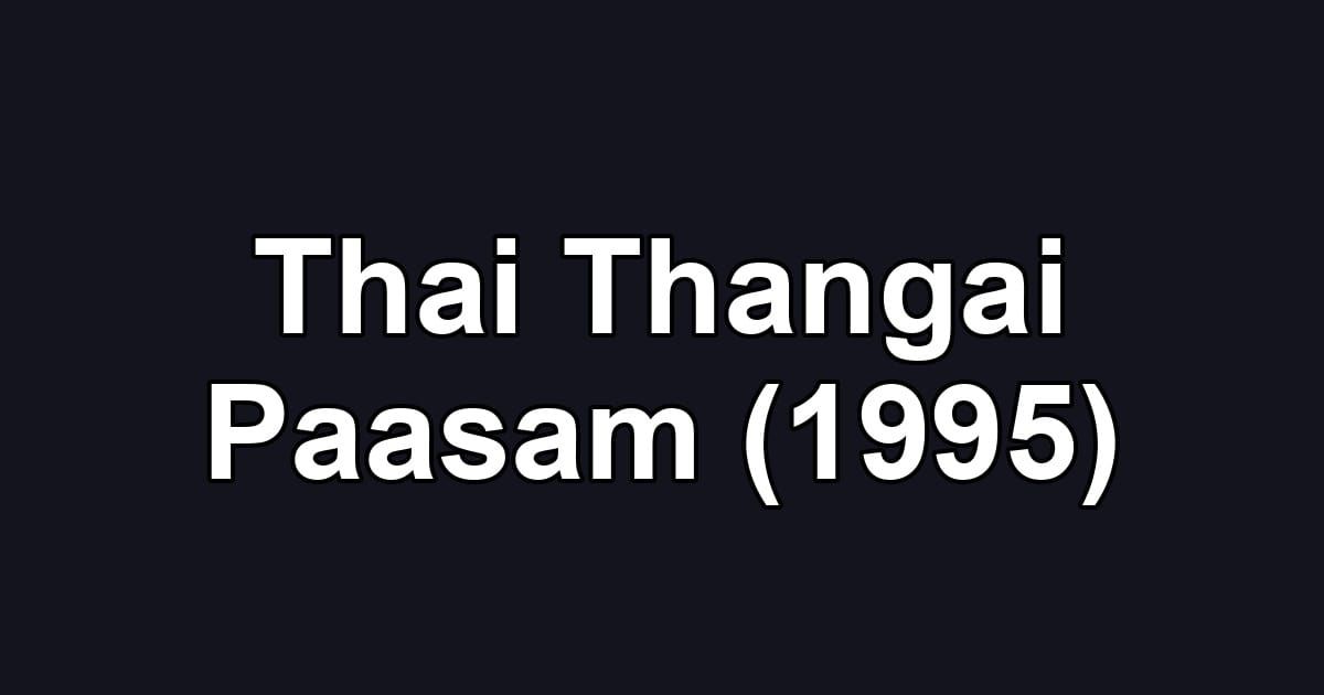 Thai Thangai Paasam (1995)
