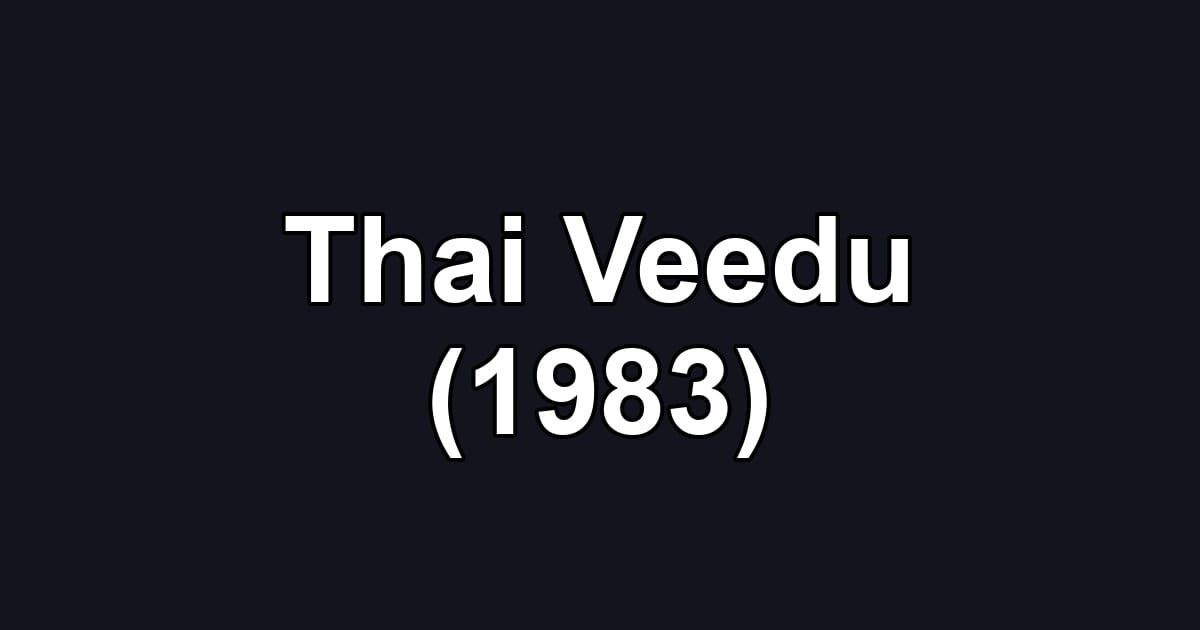 Thai Veedu (1983)