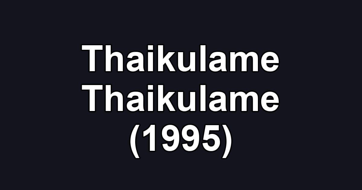 Thaikulame Thaikulame (1995)