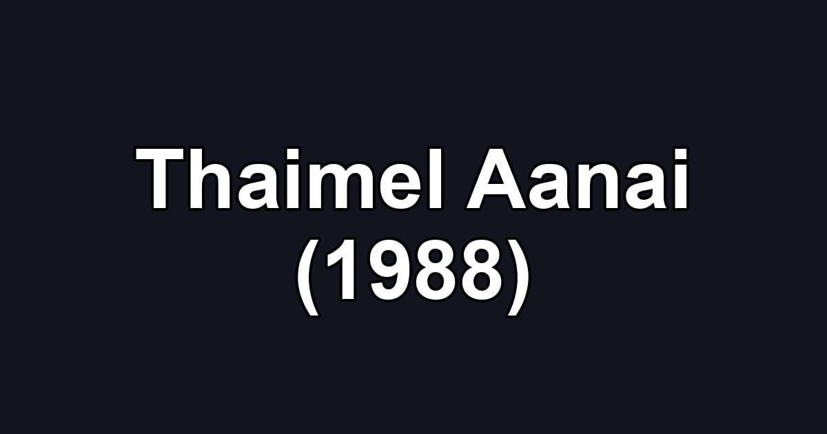 Thaimel Aanai (1988)
