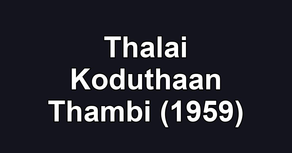 Thalai Koduthaan Thambi (1959)