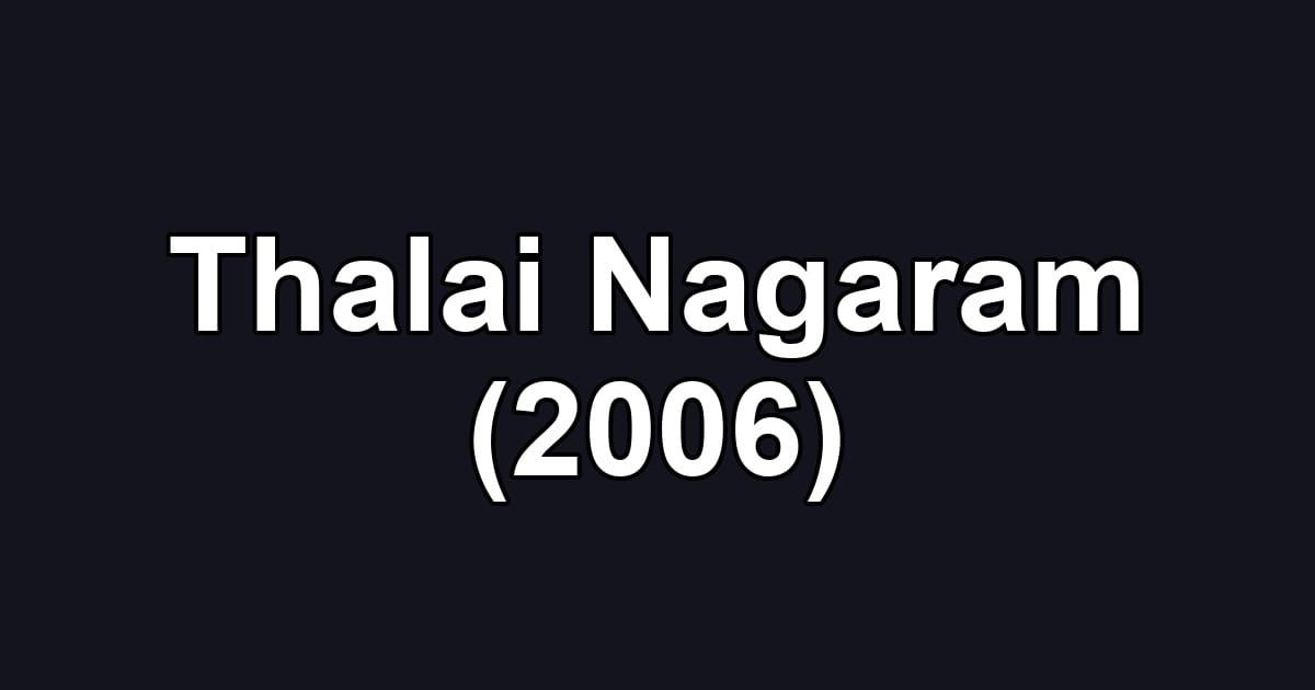 Thalai Nagaram (2006)