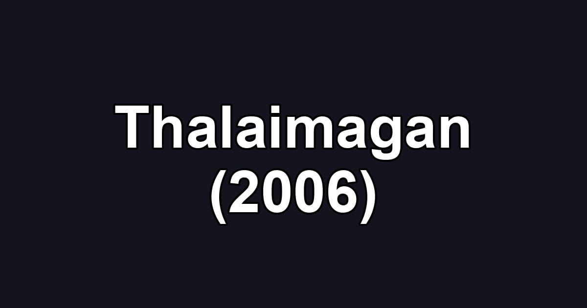 Thalaimagan (2006)