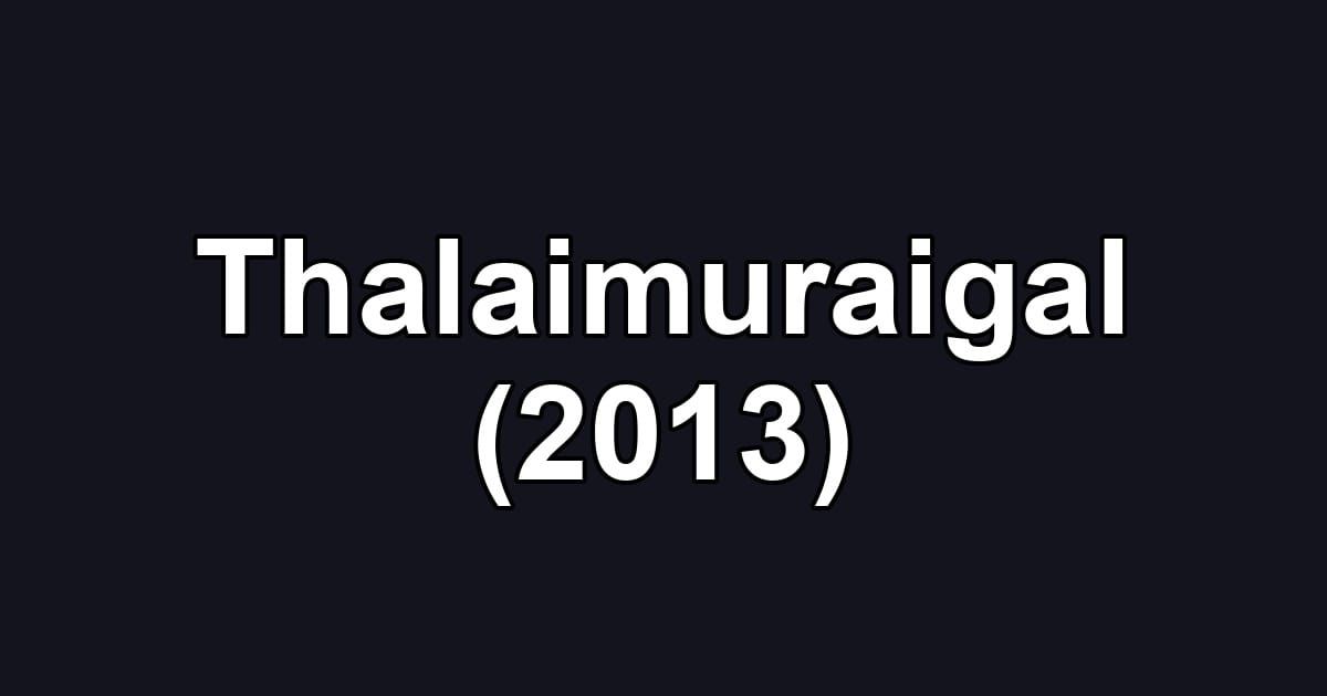 Thalaimuraigal (2013)