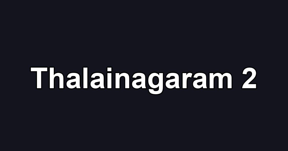 Thalainagaram 2