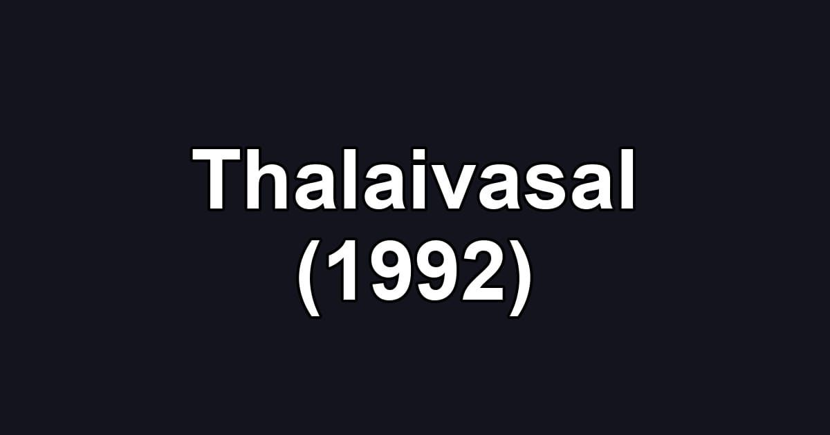 Thalaivasal (1992)