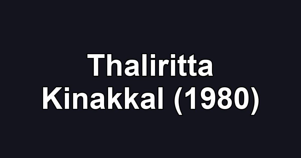 Thaliritta Kinakkal (1980)