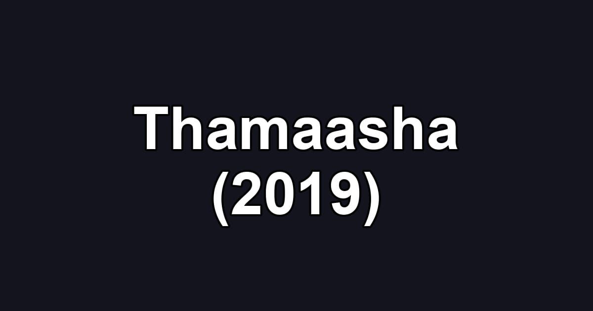 Thamaasha (2019)