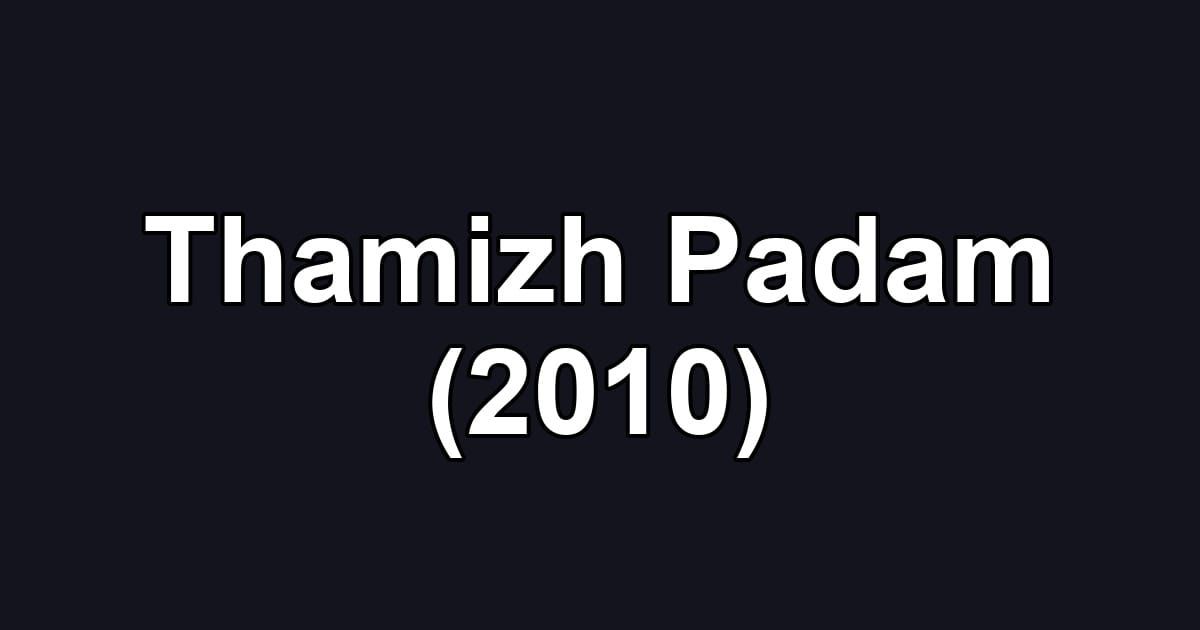 Thamizh Padam (2010)