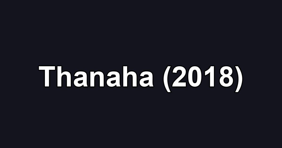 Thanaha (2018)