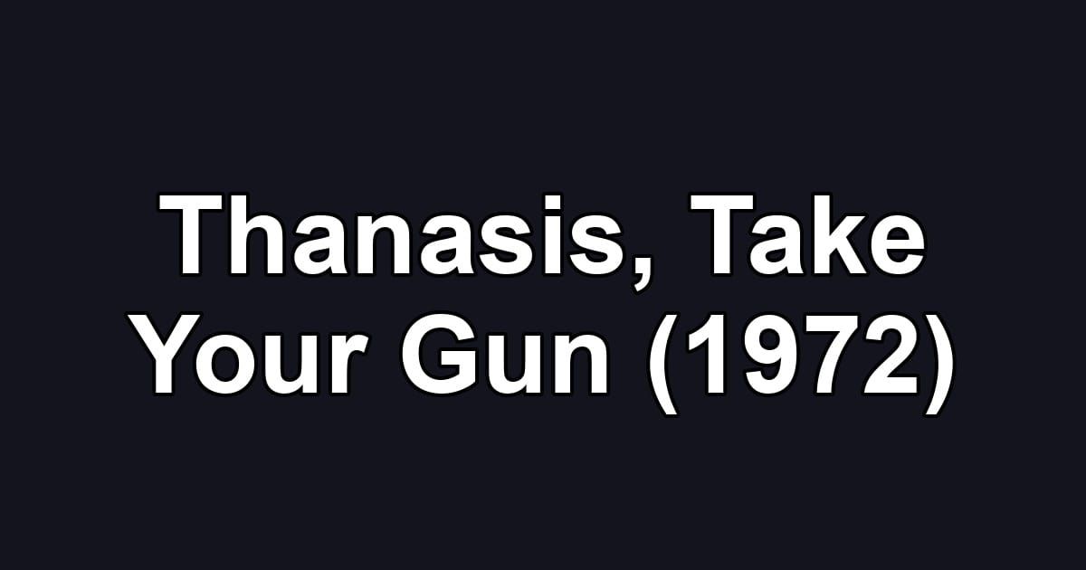 Thanasis, Take Your Gun (1972)