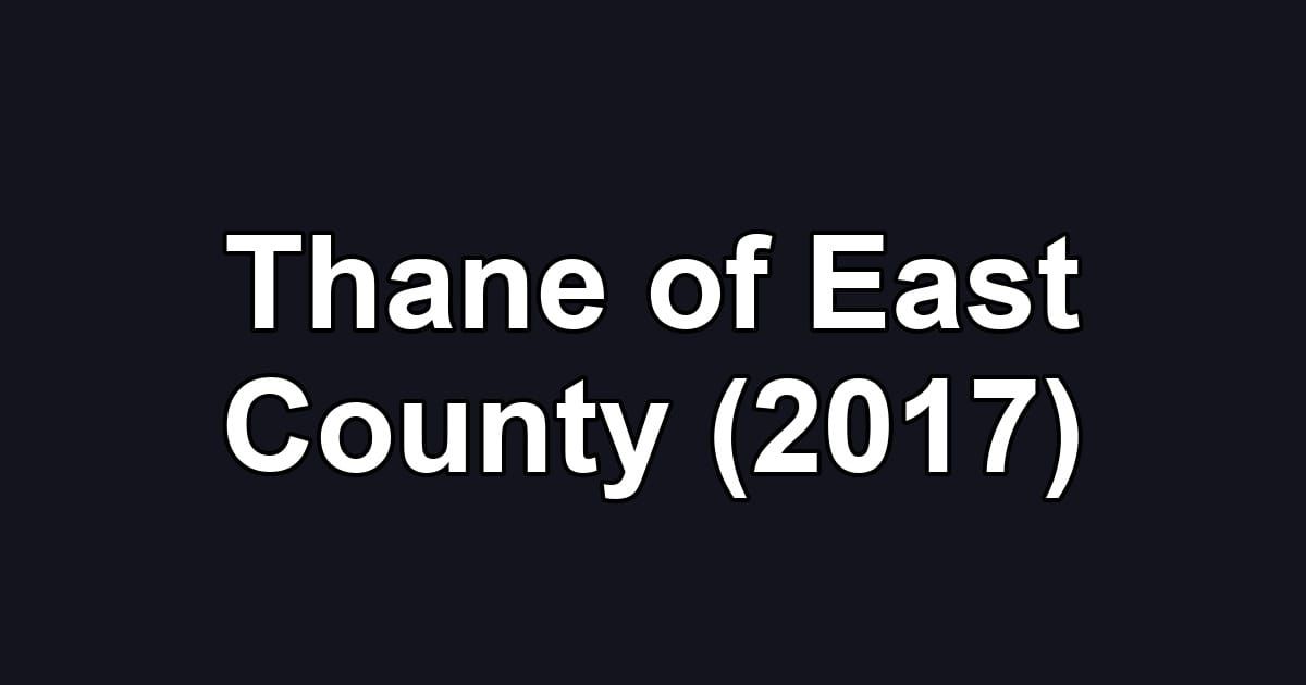 Thane of East County (2017)