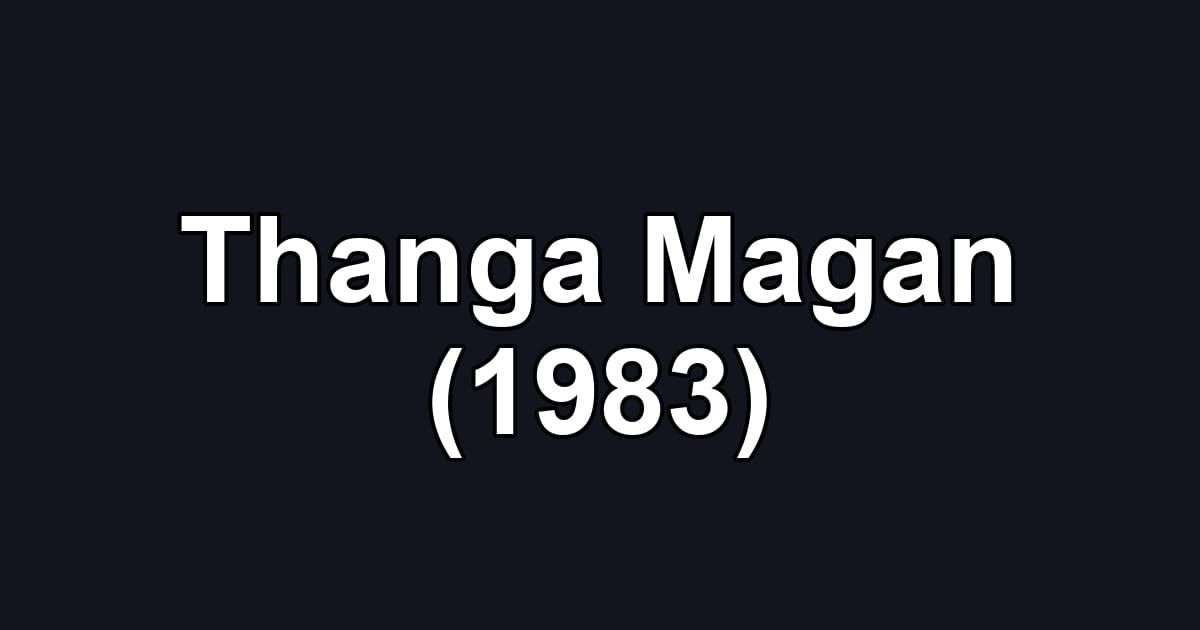 Thanga Magan (1983)