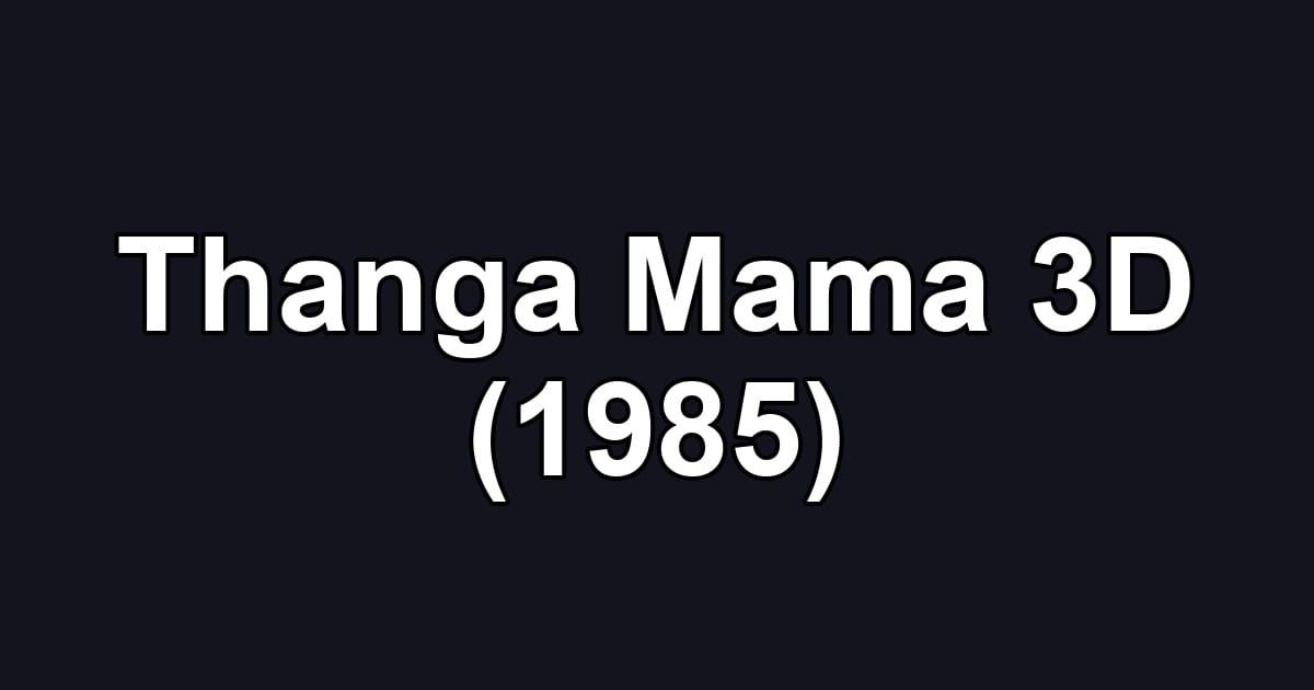 Thanga Mama 3D (1985)