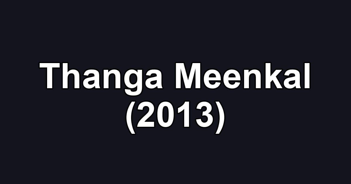 Thanga Meenkal (2013)