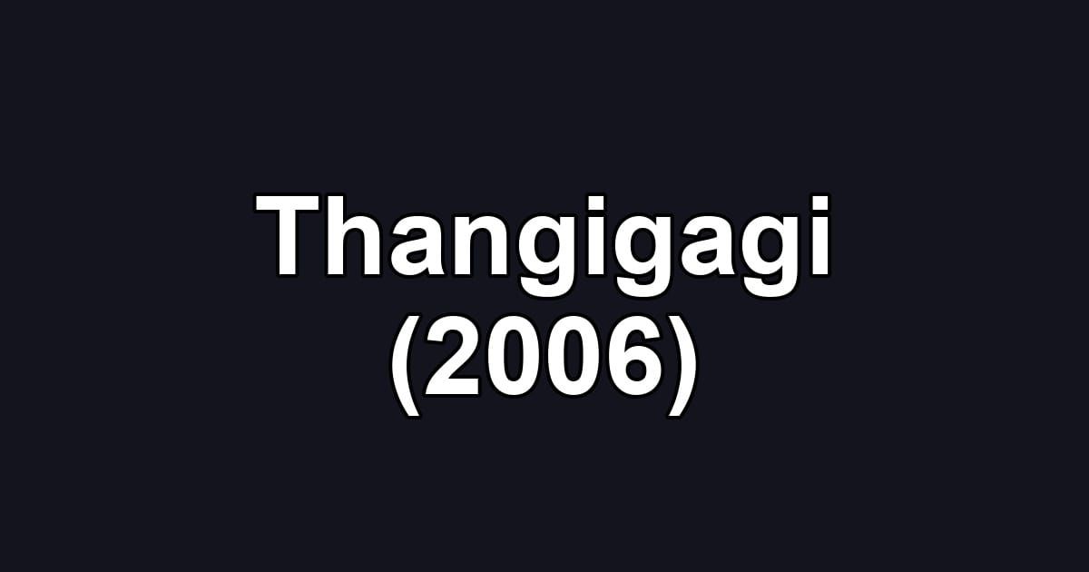 Thangigagi (2006)