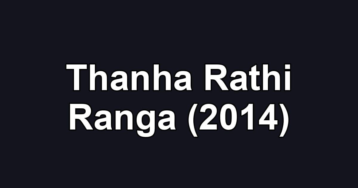 Thanha Rathi Ranga (2014)