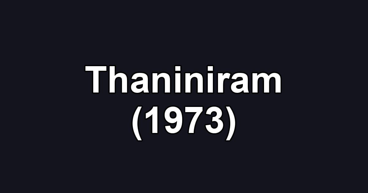 Thaniniram (1973)