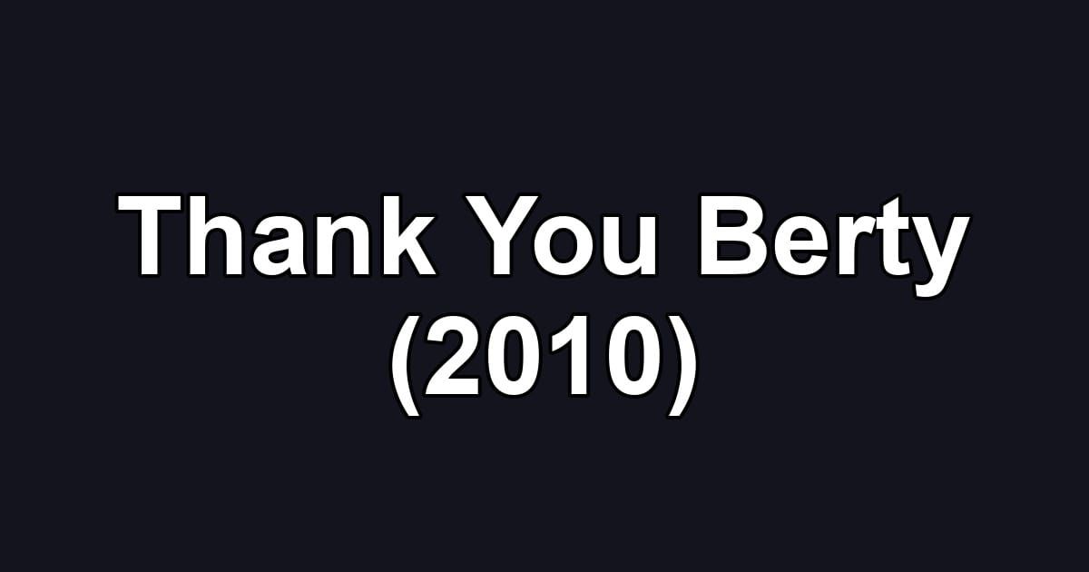 Thank You Berty (2010)