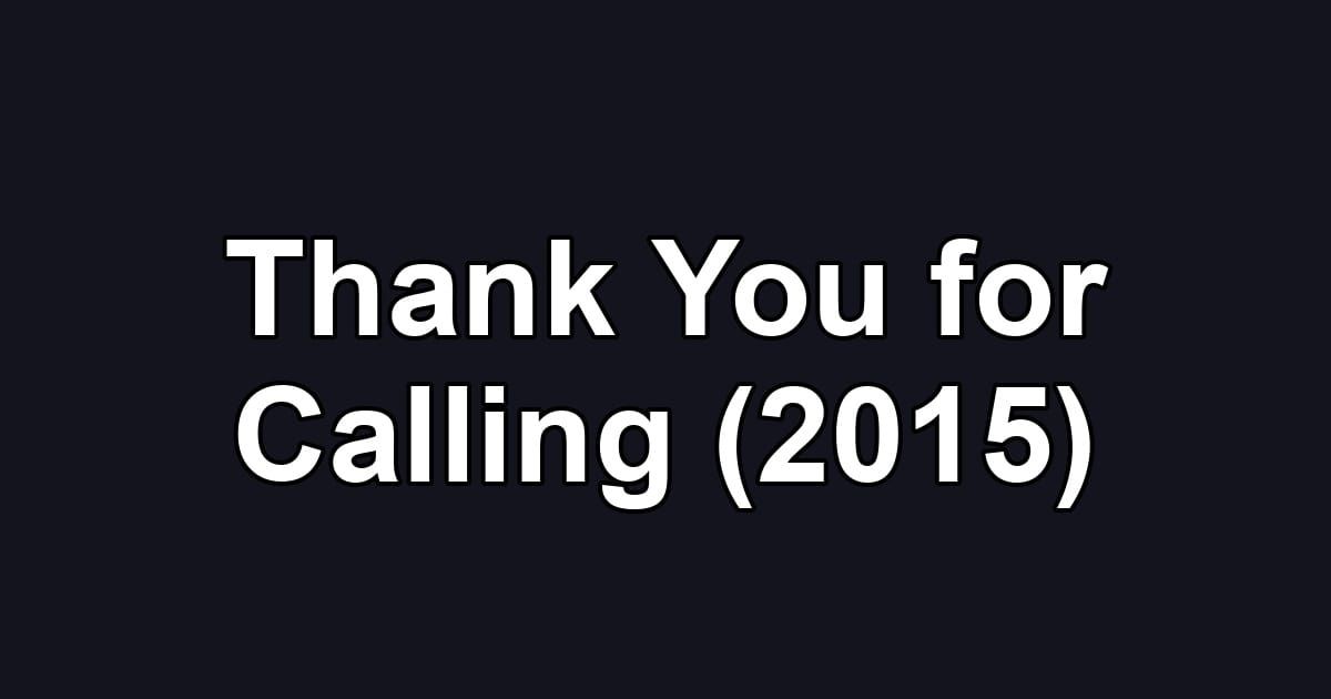Thank You for Calling (2015)