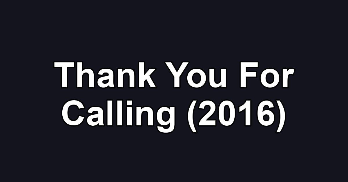 Thank You For Calling (2016)