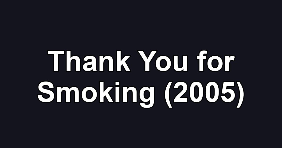 Thank You for Smoking (2005)