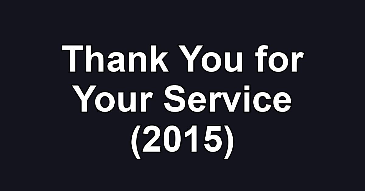 Thank You for Your Service (2015)