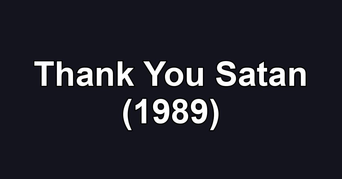 Thank You Satan (1989)