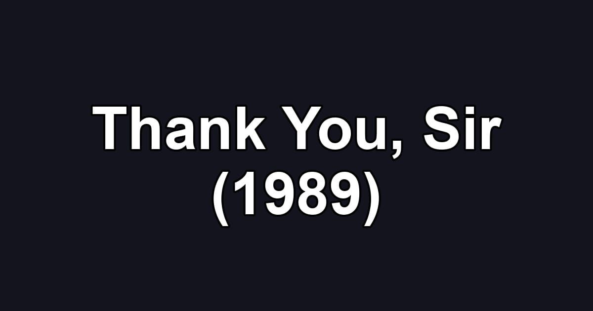 Thank You, Sir (1989)