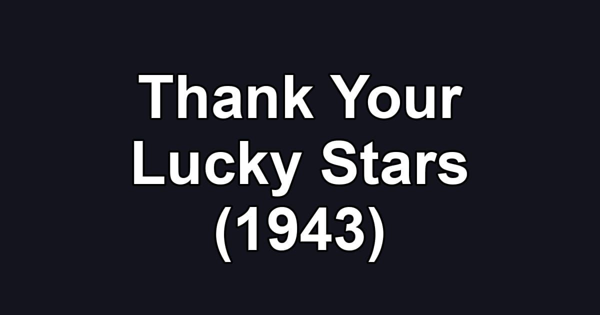 Thank Your Lucky Stars (1943)