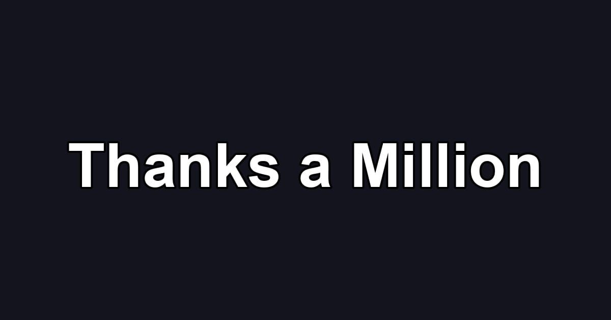 Thanks a Million