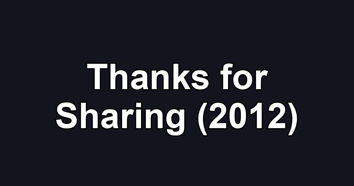 Thanks for Sharing (2012)