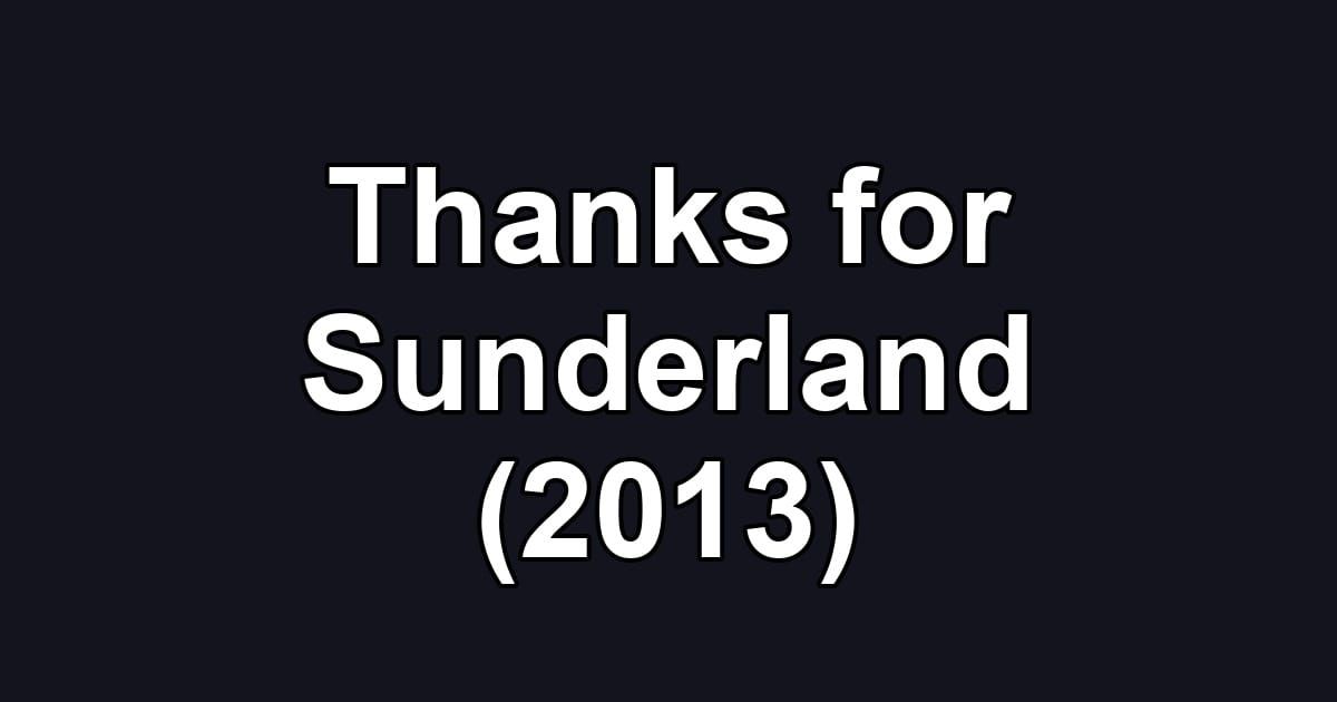 Thanks for Sunderland (2013)