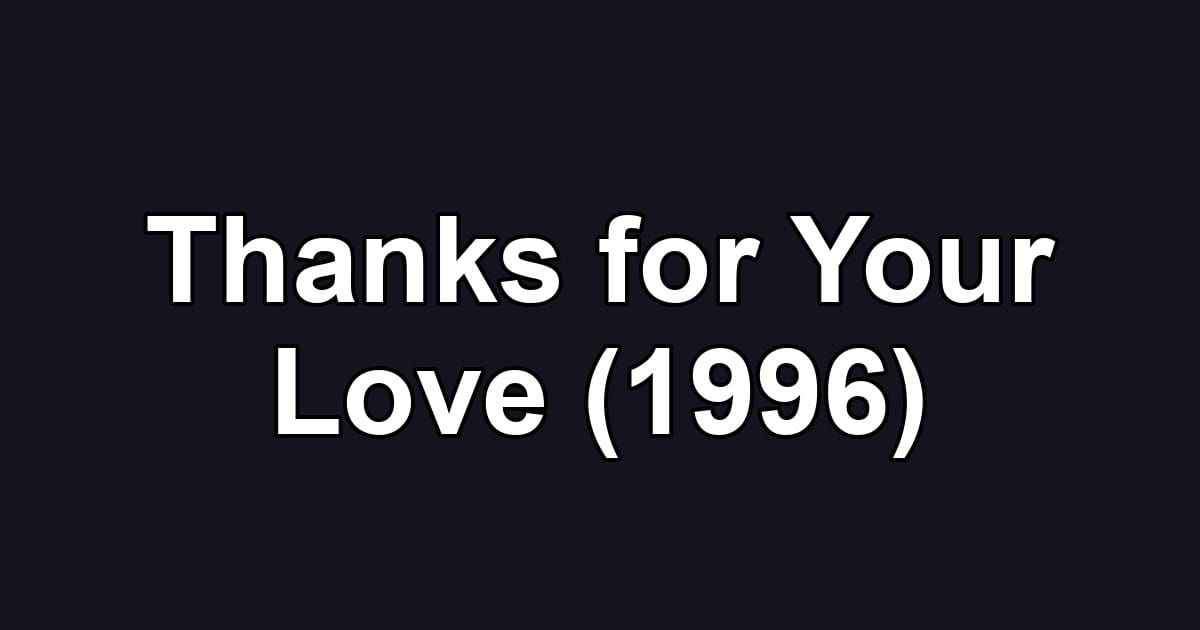 Thanks for Your Love (1996)