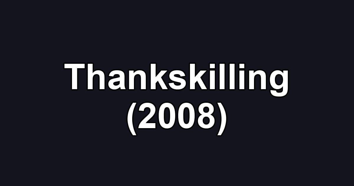 Thankskilling (2008)