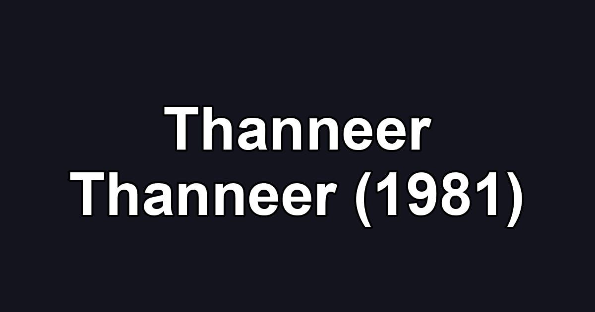 Thanneer Thanneer (1981)