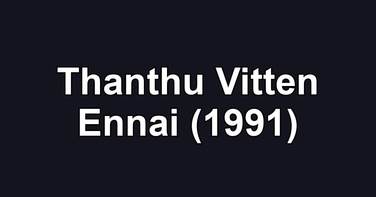 Thanthu Vitten Ennai (1991)