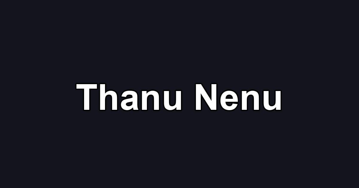 Thanu Nenu