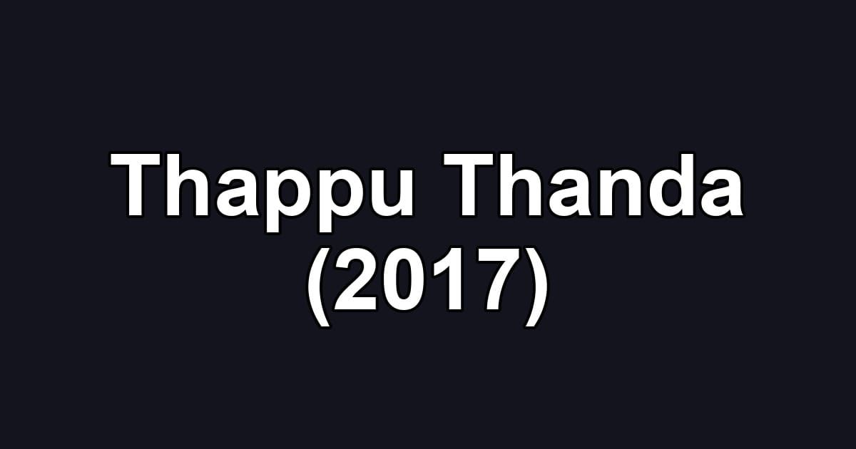 Thappu Thanda (2017)