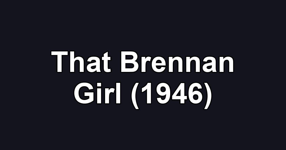 That Brennan Girl (1946)