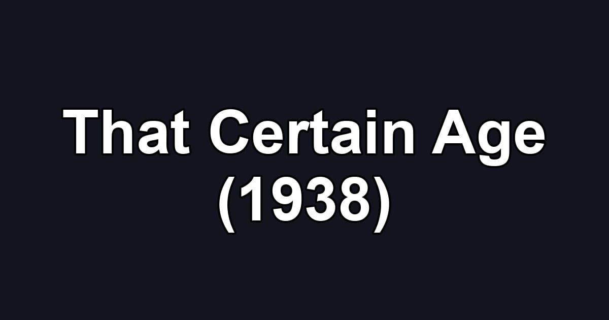 That Certain Age (1938)