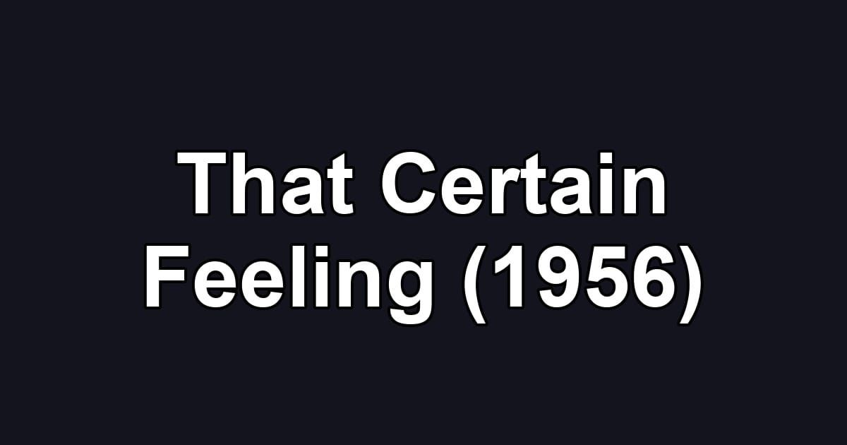 That Certain Feeling (1956)