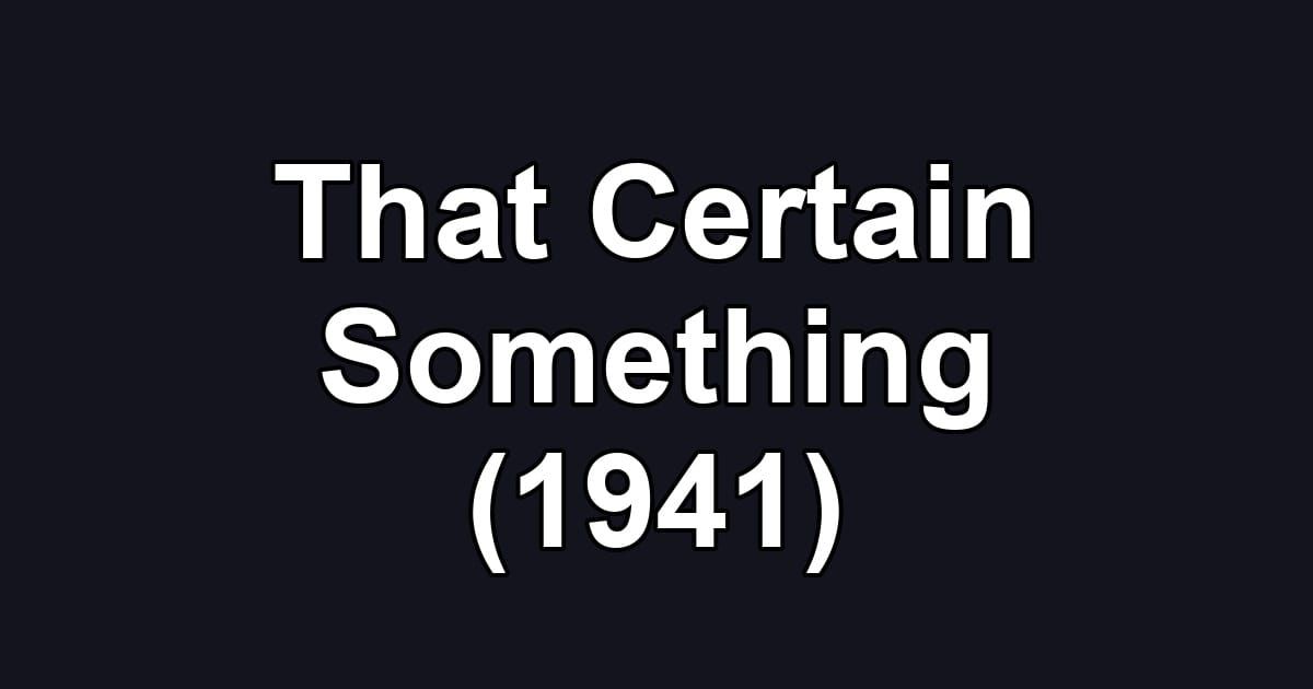 That Certain Something (1941)