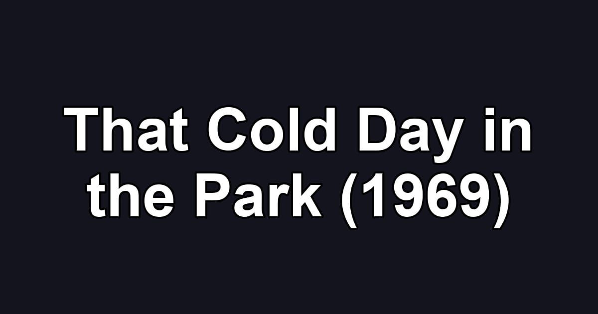 That Cold Day in the Park (1969)