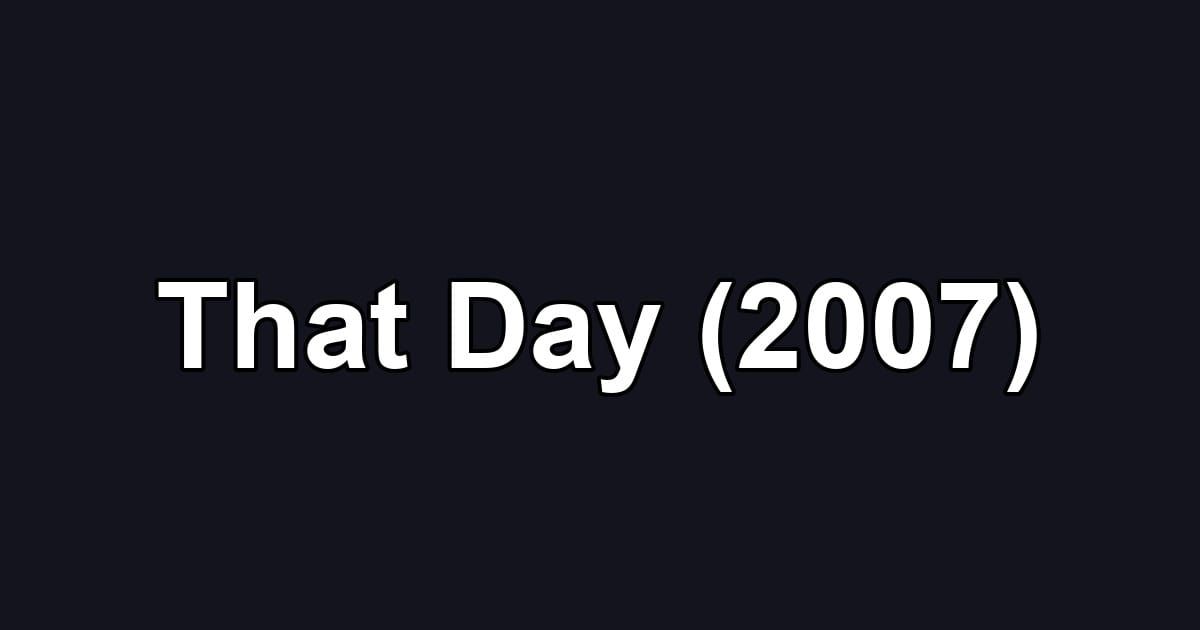 That Day (2007)