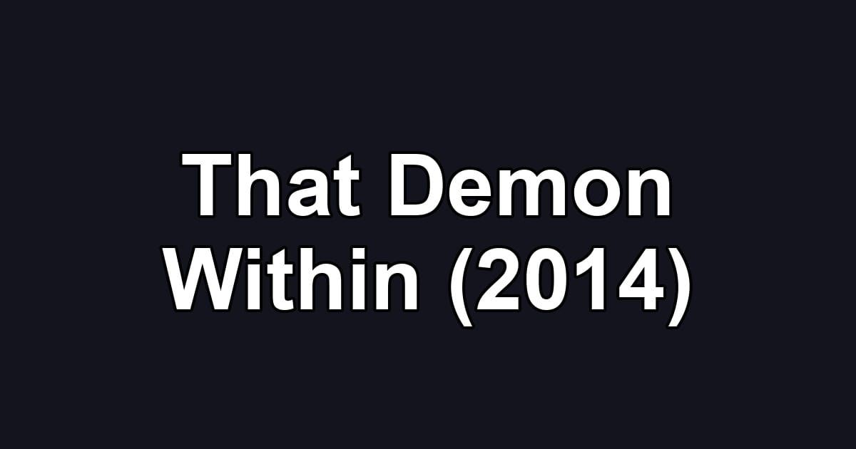 That Demon Within (2014)
